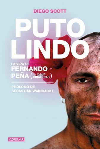 Puto Lindo La Vida De Fernando Peña (y Sus Criaturas), De Diego Scott. Editorial Diego Scott, Tapa Blanda En Español, 2019