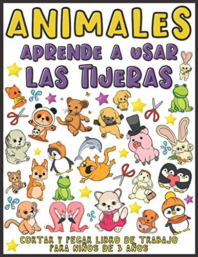 Animales Aprende A Usar Las Tijeras: Cortar Y Pegar Libro De