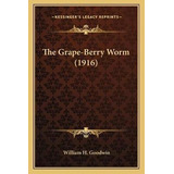 Libro The Grape-berry Worm (1916) - William H Goodwin