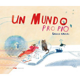 Un Mundo Propio, De Carlin, Laura. Editorial Libros Del Zorro Rojo, Tapa Dura En Español