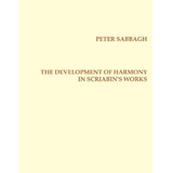 Libro The Development Of Harmony In Scriabins Works - Pet...