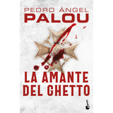 La Amante Del Ghetto, De Palou, Pedro Ángel. Serie Autores Españoles E Iberoamericanos Editorial Booket México, Tapa Blanda En Español, 2020