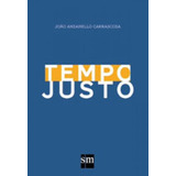 Tempo Justo, De Carrascoza, João Anzanello. Editora Sm Ediçoes, Capa Mole, Edição 1ª Edição - 2016 Em Português