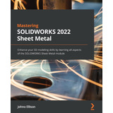 Libro: Dominar La Chapa Metálica De Solidworks: Mejore Su 3d