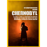 Libro: Chernobyl: La Storia, Le Cause E Le Conseguenze Del D