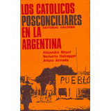 Los Catolicos Posconciliares (postconciliares)en La Argentina, De Mayol Habegger Y S. N/a, Vol. Volumen Unico. Editorial Galerna, Tapa Blanda, Edición 1 En Español, 1970