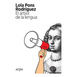 Arbol De La Lengua,el - Lola Pons Rodriguez