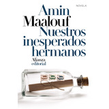 Nuestros Inesperados Hermanos, De Maalouf, Amin. Serie Alianza Literaturas Editorial Alianza, Tapa Blanda En Español, 2020