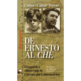 De Ernesto Al Che: El Segundo Y Ultimo Viaje De Guevara Por Latinoamerica, De Ferrer, Carlos Calica. Serie N/a, Vol. Volumen Unico. Editorial Marea, Tapa Blanda, Edición 1 En Español, 2007