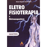 Livro - Eletrofisioterapia E Eletroacupuntura Manual Clínico