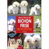 Manual Practico Del Bichon Frise - Dylan, Jamie