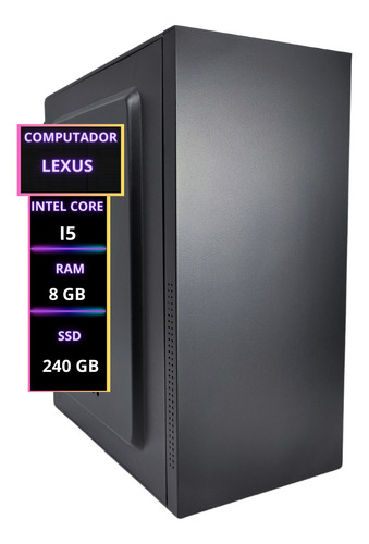 Desktop Lexus Barato 10x Mais Rápido Intel I5, 8gb, Hd 240gb