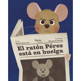 El Raton Perez Esta En Huelga, De Monreal, Belen. Editorial Caprica Ediciones, Tapa Dura En Español