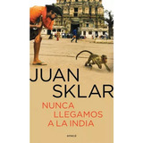 Nunca Llegamos A La India (verano) - Sklar Juan Libro Booket
