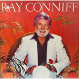 Lp Ray Conniff - Amor Amor - Gravadora Cbs 1982 - 13 Musicas