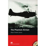 The Phantom Airman - Macmillan Readers Elementary + Audio Cd's (2), De Jones Allan Frewin. Editorial Macmillan, Tapa Blanda En Inglés Internacional, 2005