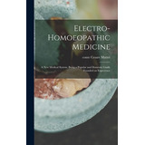 Libro Electro-homoeopathic Medicine: A New Medical System...