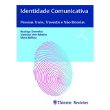 Livro: Identidade Comunicativa - Pessoas Trans, Travestis E Não Binárias - Rodrigo Dornelas, Vanessa Veis Ribeiro E Mara Behlau