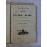 Historia De La Conquista Del Peru - Prescott - 1851