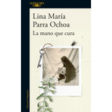 La Mano Que Cura, De Lina María Parra Ochoa. Serie 6287659094, Vol. 1. Editorial Penguin Random House, Tapa Blanda, Edición 2023 En Español, 2023