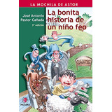 La Bonita Historia De Un Niño Feo -la Mochila De Astor Serie