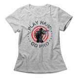 Camiseta Feminina Play Hard Go Pro Studio Geek