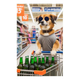 Vinilo 80x120cm Perro En Supermercado Comprando Cerveza M2