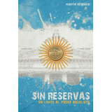 Libro: Sin Reservas: Un Límite Al Poder Absoluto (spanish Ed