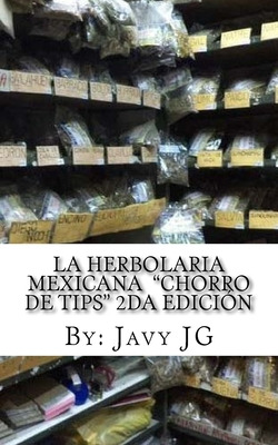 Libro La Herbolaria Mexicana  Chorro De Tips  2da Ediciã³...