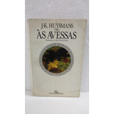 Livro Às Avessas - J.k. Huymans [1926]