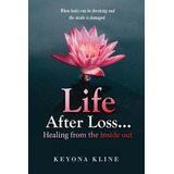 Libro Life After Loss...healing From The Inside Out - Key...