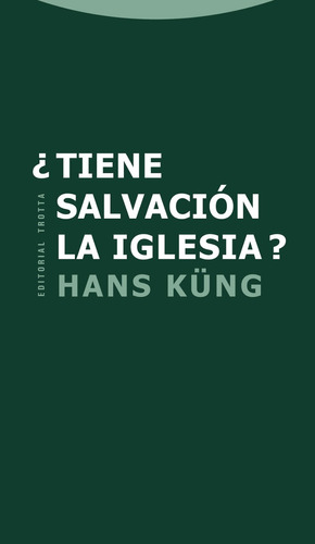 Tiene Salvación La Iglesia?, Hans Küng, Trotta