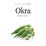 Okra: Okra, De Virginia Willis. Editorial Univ Of North Carolina Pr, Tapa Dura, Edición 2014 En Inglés, 2014