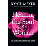 Libro Healing The Soul Of A Woman: How To Overcome Your Em