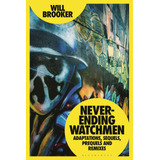 Libro: Never-ending Watchmen: Adaptations, Sequels, Prequels