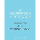 Libro A Beginners Approach : Chords For 4/5/6 String Bass...