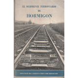 Revista * El Durmiente Ferroviario De Hormigon * Año 1954