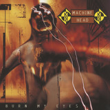 Machine Head - Burn My Eyes - Importado