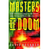 Masters Of Doom : How Two Guys Created An Empire And Transformed Pop Culture, De David Kushner. Editorial Random House Usa Inc, Tapa Blanda En Inglés
