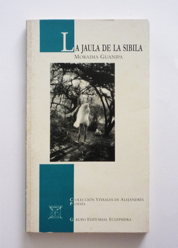 La Jaula De La Sibila - Moraima Guanipa - Firmado 