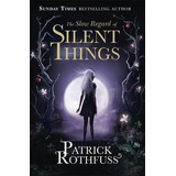 Slow Regard Of Silent Things - Patrick Rothfuss, De Rothfuss, Patrick. Editorial Gollancz, Tapa Blanda En Inglés Internacional, 2016