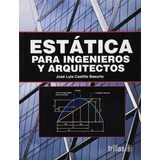 Estática Para Ingenieros Y Arquitectos, De Castillo Basurto, Jose Luis., Vol. 2. Editorial Trillas, Tapa Blanda, Edición 2a En Español, 2006