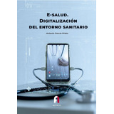 Libro: E-salud. Digitalizacion Del Entorno Sanitario. Garcia