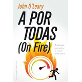 Libro A Por Todas On Fire  De O´leary John Obelisco