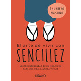 El Arte De Vivir Con Sencillez - Masuno Shunmyo