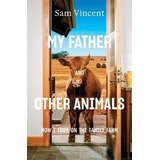 Libro My Father And Other Animals: How I Took On The Fami...