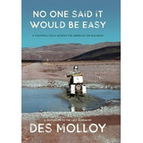 Libro No One Said It Would Be Easy : A Youthful Folly Acr...