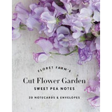 Floret Farm's Cut Flower Garden: Sweet Pea Notes : 20 Not...