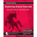 Libro: En Ingles Exploring Oracle Internals (oracle In-focu