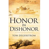 Libro Honor In Dishonor - Tom Degerstrom